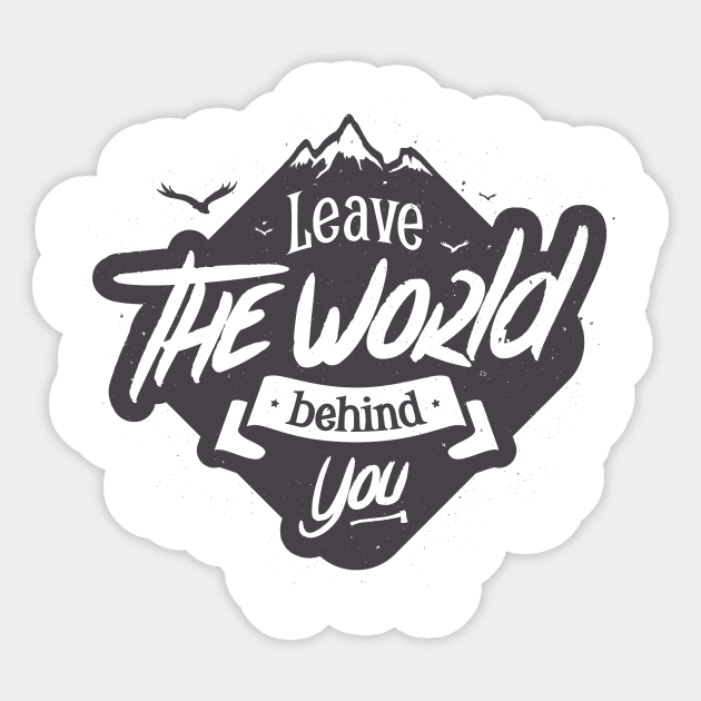 LEAVE THE WORLD BEHIND YOU Sticker by snevi